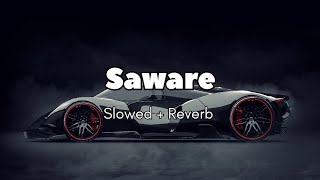 Saware  Slowed  Reverb  Full Song [upl. by Felicidad]