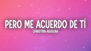 Christina Aguilera  Pero Me Acuerdo De Tí LetraLyrics [upl. by Anirpas]