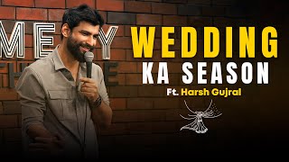 Wedding Ka Season  Stand up Comedy By Harsh Gujral [upl. by Bolling]