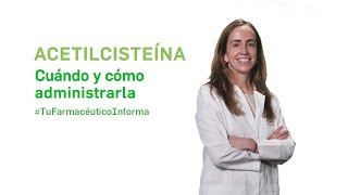 Acetilcisteína cuándo y cómo administrarla Tu Farmacéutico Informa [upl. by Ornas]