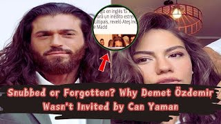 Snubbed or Forgotten Why Demet Özdemir Wasnt Invited by Can Yaman [upl. by Acinehs]