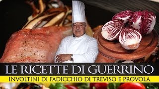 GuerrinoConsiglia INVOLTINI DI RADICCHIO E PROVOLA [upl. by Krysta]