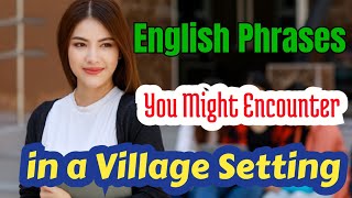 Common English Phrases You Might Encounter in a Village Setting  English Phrases [upl. by Spalding795]