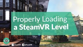 Properly Loading a SteamVR Unity Level [upl. by Featherstone]