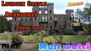 SECURITY 😱😱 LOUDOUN CASTLE ABANDONED THEME PARK IN SCOTLAND [upl. by Neras]