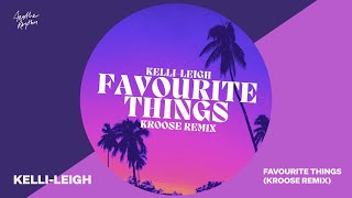 KelliLeigh  Favourite Things Kroose Remix Official Visualiser [upl. by Nomzaj]