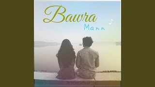 Bawra Mann [upl. by Wallford705]