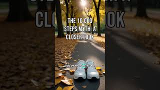 The 10000 Steps Myth A Closer Look [upl. by Eanore]