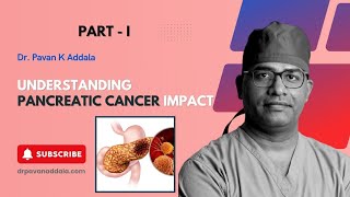 Understanding Pancreatic Cancer Impact  PartI  DrPavanKAddala  Gastroenterologist [upl. by Teena]