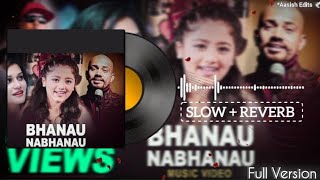 Bhanau Nabhanau By Ajay Adhikari Sushil  Slow  Reverb Version  Aasish Edits 🕊️ [upl. by Egrog]