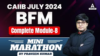 CAIIB BFM Complete Module B  CAIIB Marathon Class  CAIIB July 2024 [upl. by Ashatan]