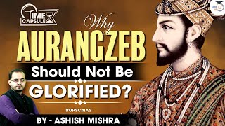 Why Aurangzeb should not be glorified  औरंगजेब का इतिहास  Mughal History  UPSC GS Indian history [upl. by Ihab]