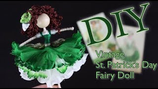 DIY Vintage St Patricks Day Fairy Doll  How To Make A Doll  untidyartist [upl. by Christie]