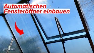 Automatischen Fensteröffner für das Gewächshaus einbauen  Einbauvariante an der GewächshausSchiene [upl. by Garrick]