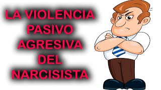 LA VIOLENCIA PASIVO AGRESIVA DEL NARCISISTA ENCUBIERTO [upl. by Anikram43]