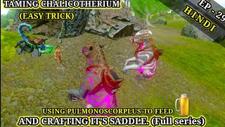 HOW TO TAME CHALICOTHERIUM EASY WAY AND CRAFT ITS SADDLE EP29 IN ARK SURVIVAL [upl. by Anton4]