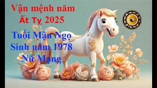 Tử vi Tuổi Mậu Ngọ 1978 Nữ mạng năm Ất Tỵ 2025 Sự nghiệp tài vận tình duyên và gia đạo [upl. by Fleming]