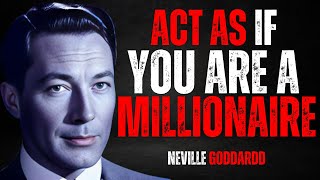 The Millionaire Mindset quotACT AS IF YOU ARE A MILLIONAREquot  NEVILLE GODDARD TEACHING [upl. by Miltie]