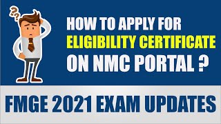 How to apply for Eligibility Certificate on NMC Portal  FMGE 2021 Exam Updates [upl. by Gulick]