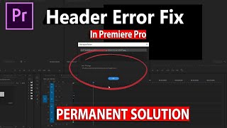 Fixed  file cannot be opened because of a header error premiere pro tutorial [upl. by Enilram]