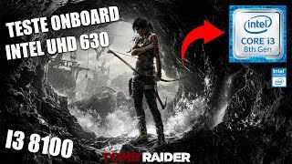 Gráficos bons na ONBOARD Teste Intel UHD Graphics 630 do i3 8100  Tomb Raider 2013 [upl. by Shauna701]