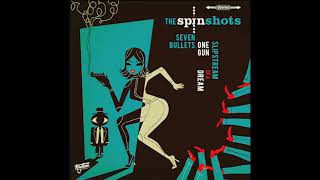 The Spinshots  Seven Bullets One Gun [upl. by Eilyak]