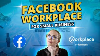 The Full Rundown Of Facebook Workplace For Small Business [upl. by Doolittle]