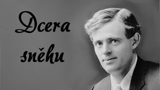 Jack London  Dcera sněhu [upl. by Woolley]