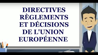 Les directives règlements et décisions de lUnion européenne [upl. by Vasti]