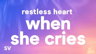 Restless Heart  When She Cries Lyrics [upl. by El]