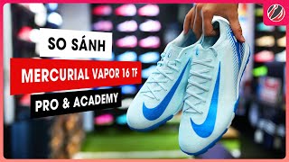 SO SÁNH MERCURIAL VAPOR 16 PRO amp ACADEMY TF  Bạn sẽ lựa chọn phân khúc nào [upl. by Alo]