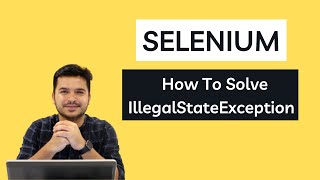 How To Solve IllegalStateException In Selenium [upl. by Morvin]