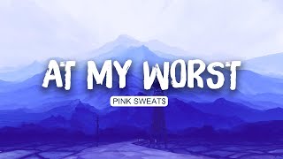 Pink Sweat  At My Worst Lyrics  Ed Sheeran  Justin Bieber  Mix [upl. by Krissy622]