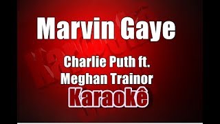 Marvin Gaye  Charlie Puth ft Meghan Trainor  Karaokê [upl. by Nedac]