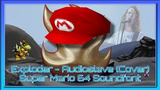 Exploder  Audioslave Cover  Super Mario 64 Soundfont [upl. by Adiv]