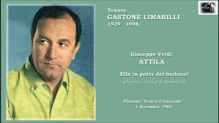 Tenore GASTONE LIMARILLI  Attila quotElla in poter del barbaroquot Live 1962 [upl. by Retlaw477]