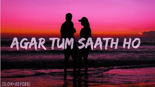 Agar tum saath ho slowreverb version song reverb lofyarijitsingh love bollywood [upl. by Lokin]