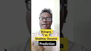 Bologna Vs shakhtar Donetsk Prediction short football uefachampionsleague [upl. by Preiser41]