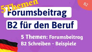 5 Themen B2 Forumsbeitrag Beruf Redemittel  Beispiele Schreiben für die Prüfung TELC B2 [upl. by Neros]