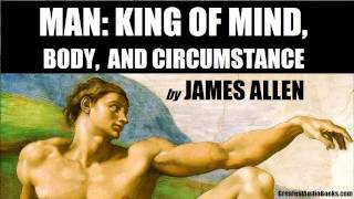 MAN KING OF MIND BODY amp CIRCUMSTANCE by James Allen  FULL AudioBook  Greatest AudioBooks [upl. by Esenahs]