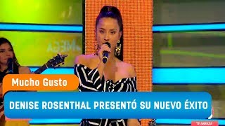 Denise Rosenthal presentó su nuevo éxito  Mucho Gusto 2018 [upl. by Ettigdirb461]