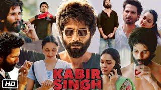 Kabir Singh Full Movie in Hindi  Shahid Kapoor  Kiara Advani  Nikita Dutta  Review amp Facts [upl. by Sadowski]