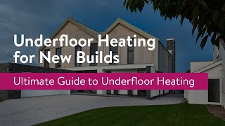 Underfloor Heating for New Build Homes [upl. by Lamek]