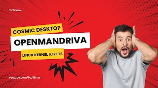 Whats New in OpenMandriva Lx 2412 COSMIC Desktop and Linux Kernel 612 Explained [upl. by Sharia]