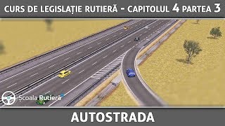 Curs de legislație rutieră  Cap 4 Part 3  Autostrada [upl. by Nylram862]