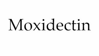 How to Pronounce Moxidectin [upl. by Aliahkim940]