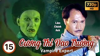 Cương Thi Đạo Trưởng tập 1530 tiếng Việt  Lâm Chánh Anh  Uyển Quỳnh Đan  TVB 1995 [upl. by Brigid99]