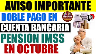 🚨💰MAS DINERO🤑Pensionados IMSS recibirán doble pago en cuenta bancaria en pago de octubre 2024 [upl. by Ahsaz]