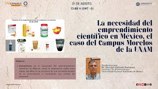 Webinar La necesidad del emprendimiento científico en México el caso del Campus Morelos de la UNAM [upl. by Sucramaj]