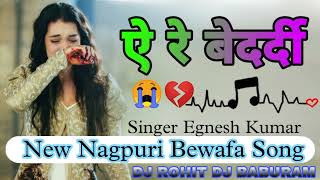 A Re Bedardi New Nagpuri Bewafa Song Singee Egnesh Kumar super hit lofi song Dj Rohit Dj Baburambedi [upl. by Rapsac]